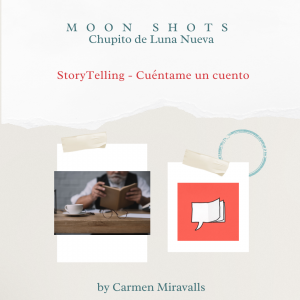 MOON SHOTS - Taller de StoryTelling - Cuéntame un cuento - Mayo