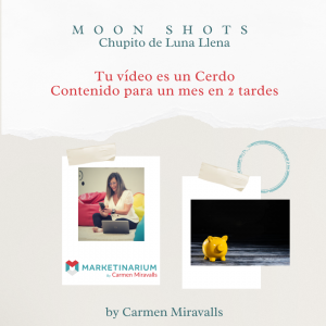07 - Moon Shot - Tu vídeo es un Cerdo - Contenido para un mes en 2 tardes