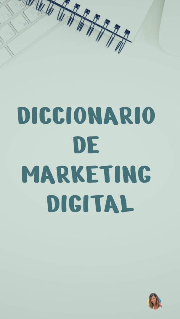 Diccionario de Marketing Digital - Carmen Miravalls - Mentora de negocios especializada en Embudos de Venta