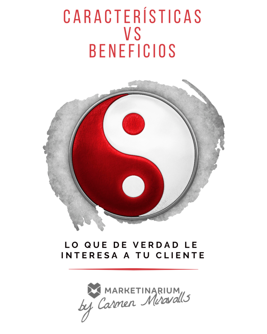 Imagen de un símbolo Yin Yang con colores rojo y blanco, acompañada del texto 'Características vs Beneficios' en la parte superior, 'Lo que de verdad le interesa a tu cliente' en la parte inferior, y el logotipo de Marketinarium by Carmen Miravalls. Mentora de Negocios especializada en Embudos de Venta Automatizados con email Marketing. Nómada desde el 2020. Travelcohólica, Eleuteromaníaca y Xenofílica desde que tengo uso de razón.